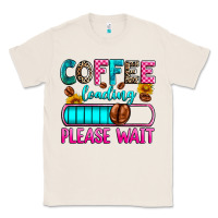 Natural coffee loading please wait Classic Tee - Zillion Design Studio
