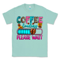 Seafoam coffee loading please wait Classic Tee - Zillion Design Studio