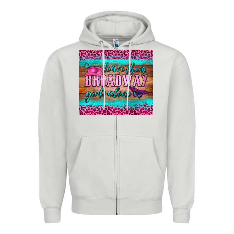 Leave Them Broadway Girls Alone Tumbler Zipper Hoodie by HRA Design Shop | Teevron