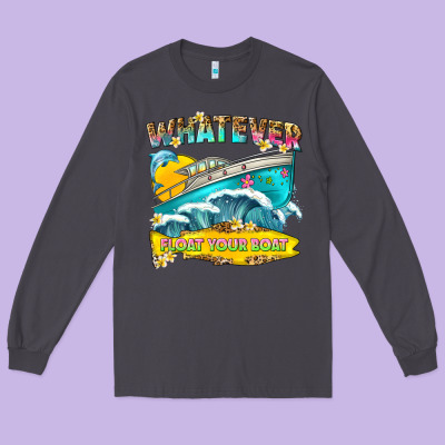 Whatever Float Your Boat Long Sleeve Tee Designed By Texasbilliewilder