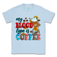 Dusty Blue my blood type is coffee Classic Tee - Zillion Design Studio