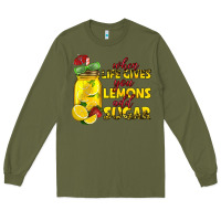Army Green when life gives you lemons add sugar Long Sleeve Tee - texasbilliewilder