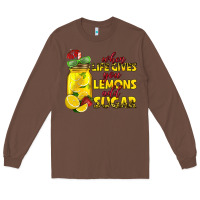 Chestnut when life gives you lemons add sugar Long Sleeve Tee - texasbilliewilder