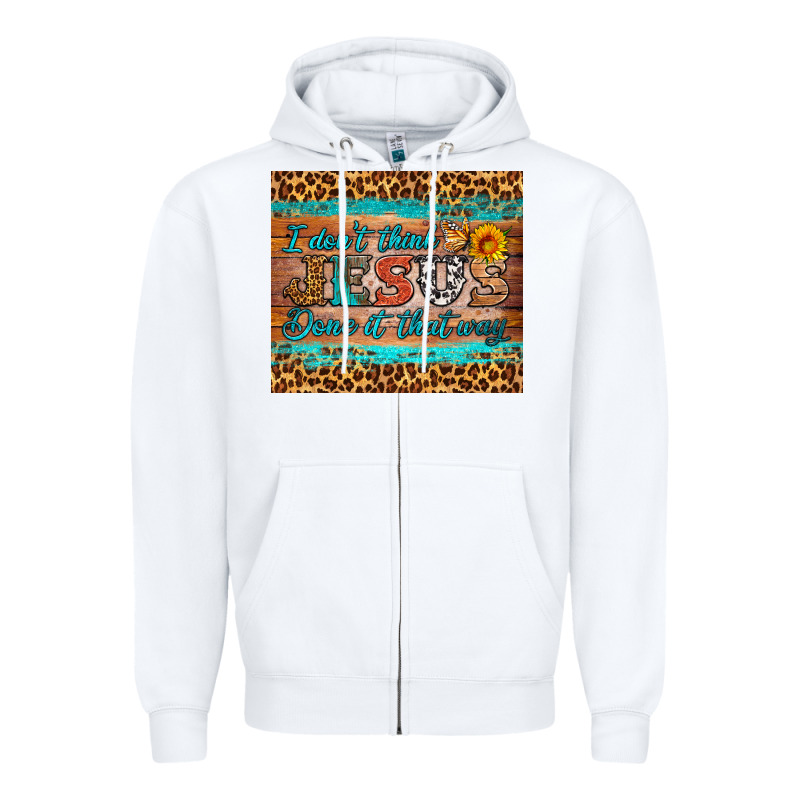 I Don't Think Jesus Done It That Way Tumbler Zipper Hoodie by HRA Design Shop | Teevron