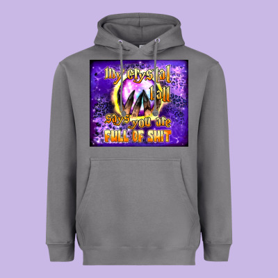 My Crystal Ball Says You Are Full Of Shit Tumbler Heavyweight Hoodie Designed By Bundleandbundleshop