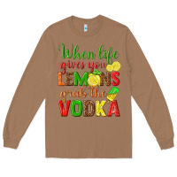 Toasted Coconut when life gives you lemons grab the vodka Long Sleeve Tee - texasbilliewilder