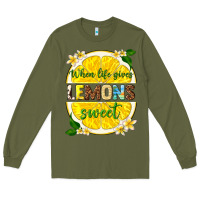 Army Green when life gives lemons sweet Long Sleeve Tee - texasbilliewilder