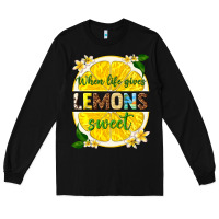 Black when life gives lemons sweet Long Sleeve Tee - texasbilliewilder