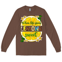 Chestnut when life gives lemons sweet Long Sleeve Tee - texasbilliewilder