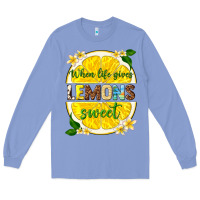 Colony Blue when life gives lemons sweet Long Sleeve Tee - texasbilliewilder