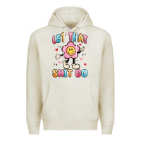 Oatmeal Heather let that shit go Premium Hoodie - MaliasSmallBusiness