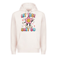 Pale Pink let that shit go Premium Hoodie - MaliasSmallBusiness