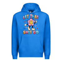 True Royal let that shit go Premium Hoodie - MaliasSmallBusiness