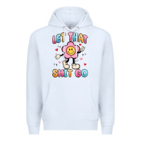 White let that shit go Premium Hoodie - MaliasSmallBusiness