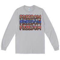 Freedom Freedom Freedom Long Sleeve Tee | Teevron