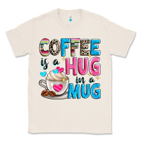 Coffee Is A Hug In A Classic Tee | Teevron
