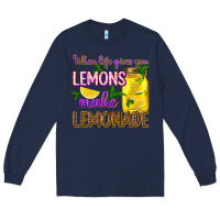 Navy when life gives you lemons make lemonade Long Sleeve Tee - texasbilliewilder