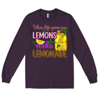 Plum when life gives you lemons make lemonade Long Sleeve Tee - texasbilliewilder