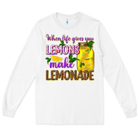White when life gives you lemons make lemonade Long Sleeve Tee - texasbilliewilder