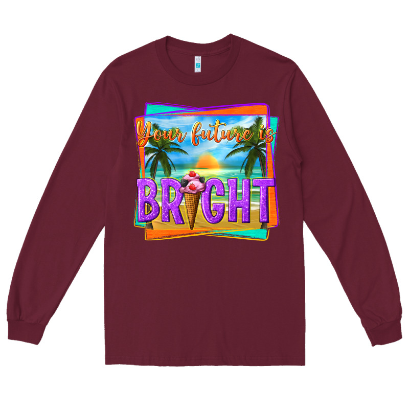 Your Future Is Bright Long Sleeve Tee by texasbilliewilder | Teevron