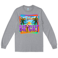 Heather Grey your future is bright Long Sleeve Tee - texasbilliewilder
