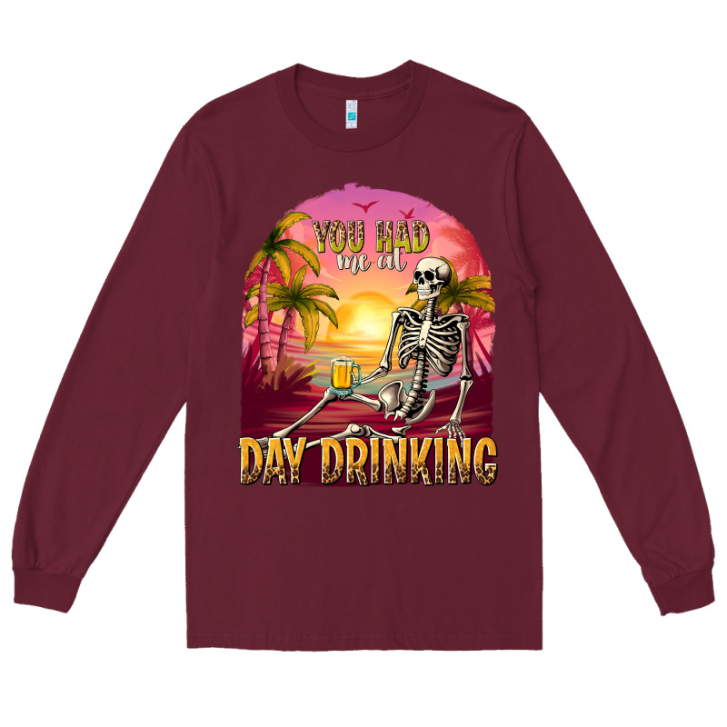 You Had Me At Day Drinking Long Sleeve Tee by texasbilliewilder | Teevron