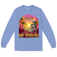 Colony Blue you had me at day drinking Long Sleeve Tee - texasbilliewilder