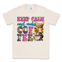 Natural keep calm and make coffee Classic Tee - Zillion Design Studio