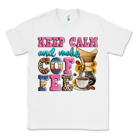 White keep calm and make coffee Classic Tee - Zillion Design Studio