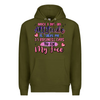 Army Green once i get an attitude Premium Hoodie - MaliasSmallBusiness
