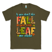 Army Green if you don't like fall you can leaf me alone Classic Tee - Zillion Design Studio