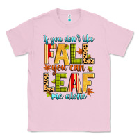Bubblegum Pink if you don't like fall you can leaf me alone Classic Tee - Zillion Design Studio
