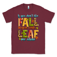 Burgundy if you don't like fall you can leaf me alone Classic Tee - Zillion Design Studio