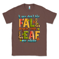Chestnut if you don't like fall you can leaf me alone Classic Tee - Zillion Design Studio