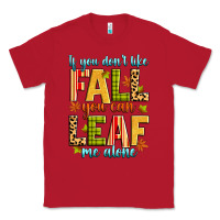 Red if you don't like fall you can leaf me alone Classic Tee - Zillion Design Studio