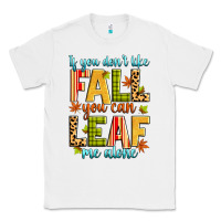 White if you don't like fall you can leaf me alone Classic Tee - Zillion Design Studio