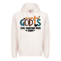 God Is Still Waiting Your Story Premium Hoodie | Teevron