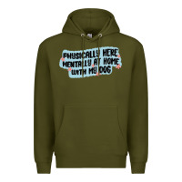 Army Green physically here mentally at home with my dog Premium Hoodie - MaliasSmallBusiness
