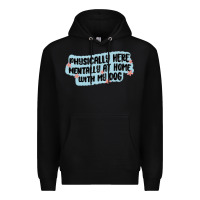 Black physically here mentally at home with my dog Premium Hoodie - MaliasSmallBusiness