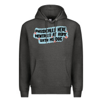 Charcoal Heather physically here mentally at home with my dog Premium Hoodie - MaliasSmallBusiness