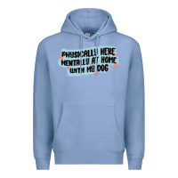Colony Blue physically here mentally at home with my dog Premium Hoodie - MaliasSmallBusiness