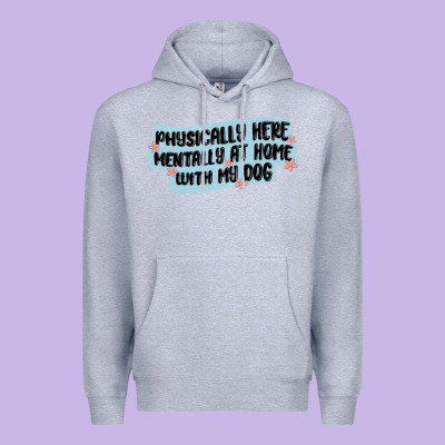 Physically Here Mentally At Home With My Dog Premium Hoodie Designed By Maliassmallbusiness