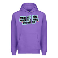 Purple physically here mentally at home with my dog Premium Hoodie - MaliasSmallBusiness