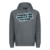 Rock physically here mentally at home with my dog Premium Hoodie - MaliasSmallBusiness