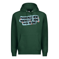 Sports Green physically here mentally at home with my dog Premium Hoodie - MaliasSmallBusiness