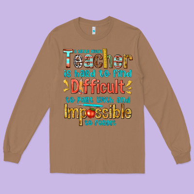 A Truly Great Teacher Long Sleeve Tee Designed By Texasbilliewilder