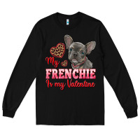 Black my frenchie is my valentine Long Sleeve Tee - RanaPortraitStore
