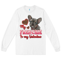 White my frenchie is my valentine Long Sleeve Tee - RanaPortraitStore