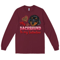 Burgundy my dachshund is my valentine Long Sleeve Tee - RanaPortraitStore