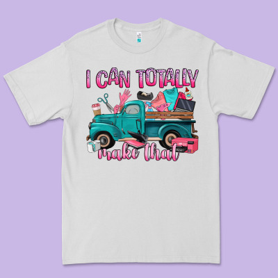 I Can Totally Make That Premium Tee Designed By Artiststas